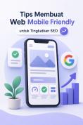 Panduan Lengkap SEO Mobile Friendly untuk Website Bisnis agar Lebih Mudah Ditemukan di Google